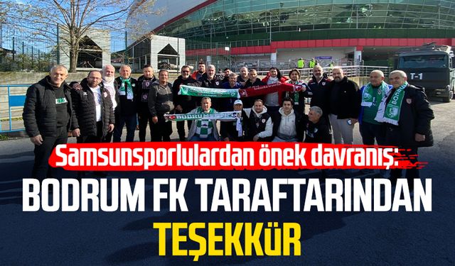 Samsunsporlulardan önek davranış: Bodrum FK taraftarından teşekkür