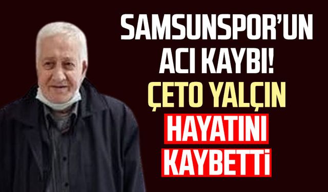 Samsunspor’un acı kaybı! Yalçın Aytünür hayatını kaybetti