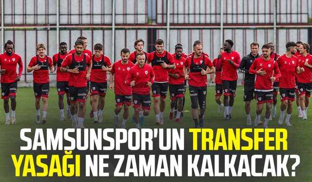 Samsunspor'un transfer yasağı ne zaman kalkacak?