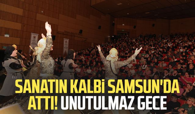 Sanatın kalbi Samsun'da attI! Unutulmaz gece