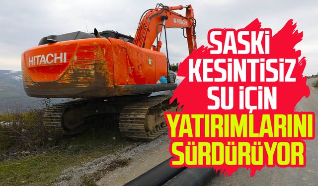 Samsun'da SASKİ kesintisiz su için yatırımlarını sürdürüyor