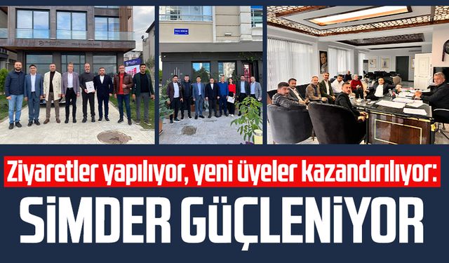 Ziyaretler yapılıyor, yeni üyeler kazandırılıyor: SİMDER güçleniyor