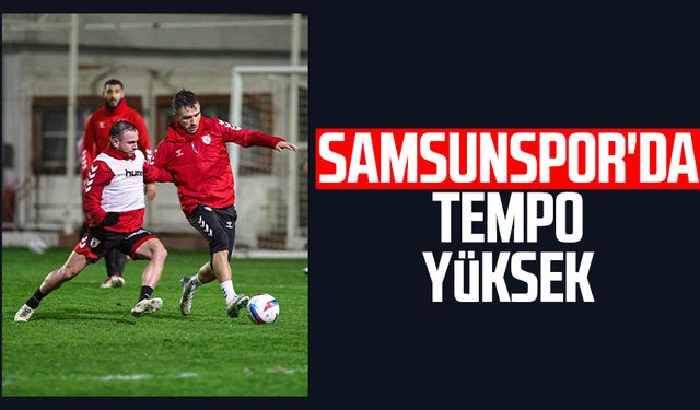 Samsunspor'da tempo yüksek