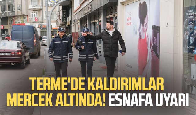 Terme'de kaldırımlar mercek altında! Esnafa uyarı