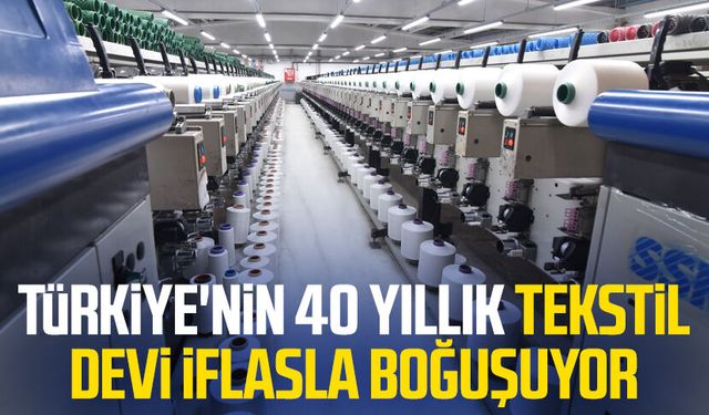 Türkiye'nin 40 yıllık tekstil devi iflasla boğuşuyor