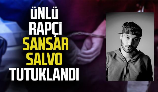 Ünlü rapçi Sansar Salvo tutuklandı