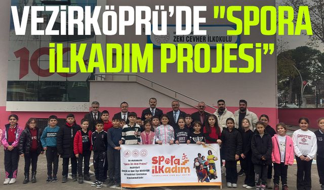 Vezirköprü’de "Spora İlkadım Projesi”