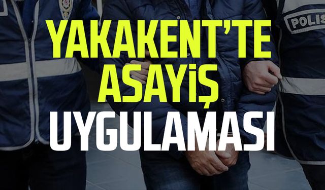 Yakakent’te asayiş uygulaması