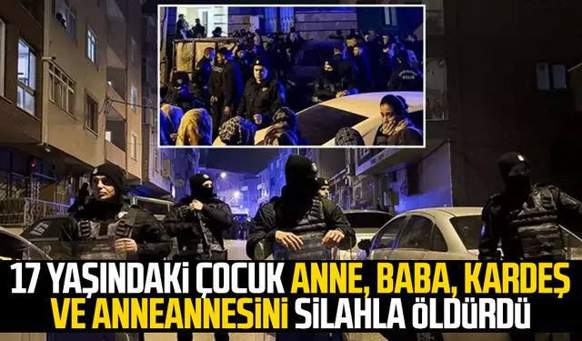 17 yaşındaki çocuk anne, baba, kardeş ve anneannesini silahla öldürdü