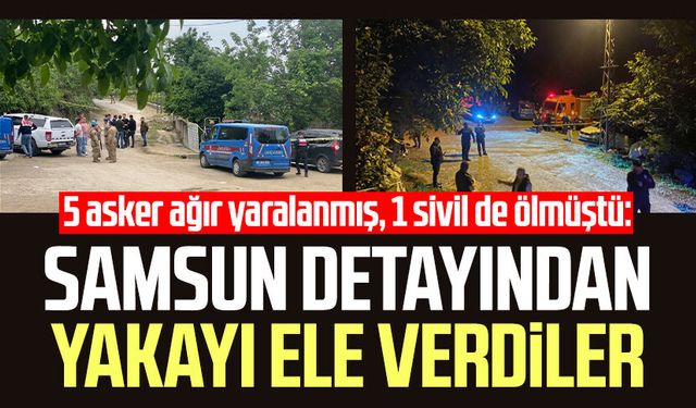 5 asker ağır yaralanmış, 1 sivil de ölmüştü: Samsun detayından yakayı ele verdiler