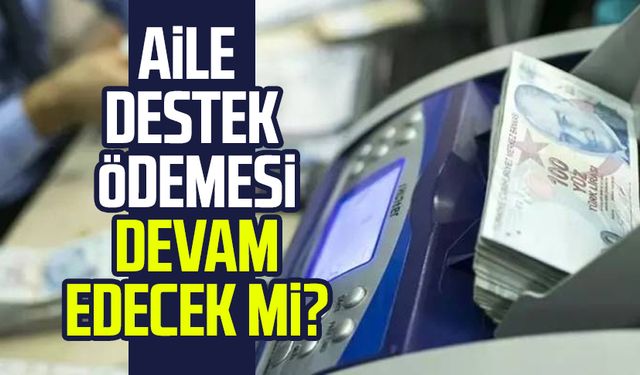Aile Destek ödemesi devam edecek mi?