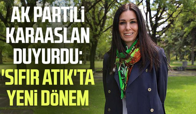 AK Partili Çiğdem Karaaslan duyurdu: 'Sıfır Atık'ta yeni dönem