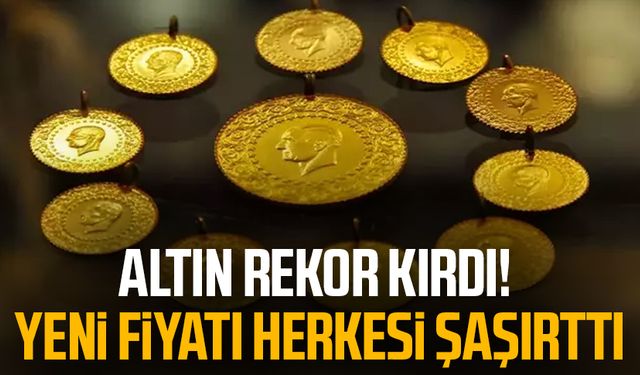 Altın rekor kırdı! Yeni fiyatı herkesi şaşırttı