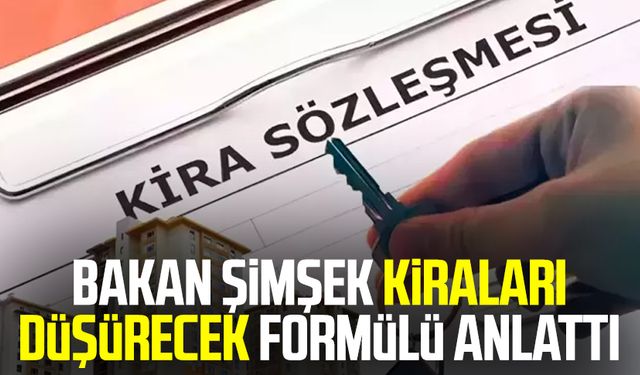 Bakan Şimşek kiraları düşürecek formülü anlattı