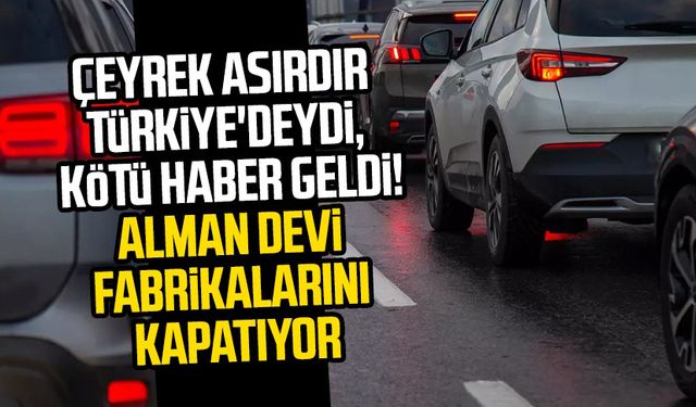 Çeyrek asırdır Türkiye'deydi, kötü haber geldi! Alman devi fabrikalarını kapatıyor