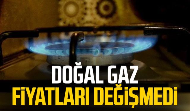 Doğal gaz fiyatları değişmedi