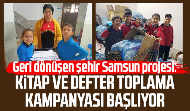 Geri dönüşen şehir Samsun projesi: Kitap ve defter toplama kampanyası başlıyor