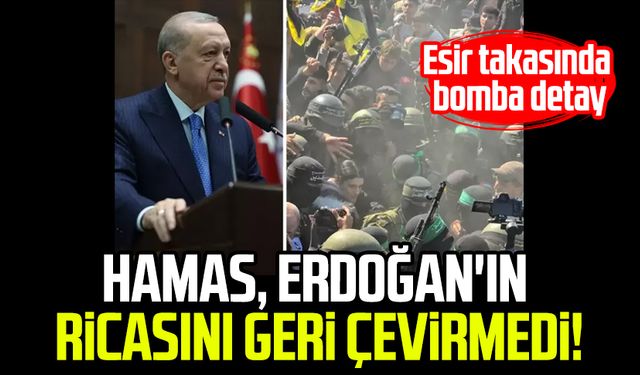 Hamas, Cumhurbaşkanı Erdoğan'ın ricasını geri çevirmedi!