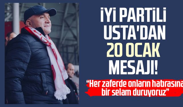 İYİ Partili Erhan Usta'dan 20 Ocak mesajı!