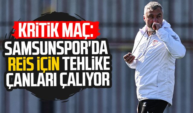 Kritik maç: Samsunspor'da Thomas Reis için tehlike çanları çalıyor