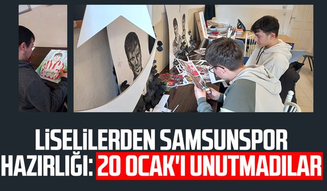 Liselilerden Samsunspor hazırlığı: 20 Ocak'ı unutmadılar