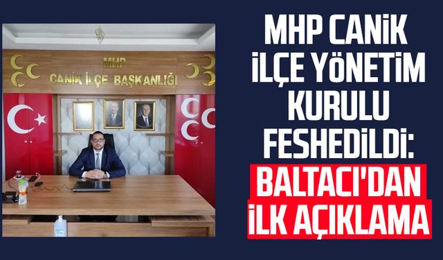 MHP Canik İlçe Yönetim Kurulu feshedildi: Süleyman Baltacı'dan ilk açıklama