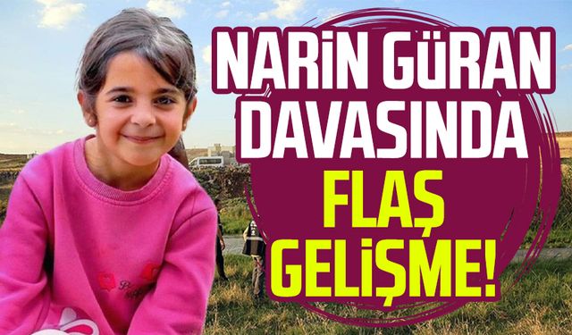 Narin Güran davasında flaş gelişme!