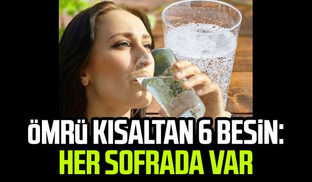 Ömrü kısaltan 6 besin: Her sofrada var