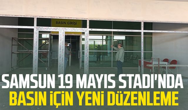 Samsun 19 Mayıs Stadı'nda basın için yeni düzenleme