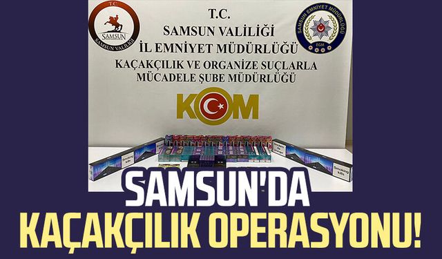 Samsun Atakum'da kaçakçılık operasyonu!