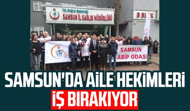 Samsun'da aile hekimleri iş bırakıyor