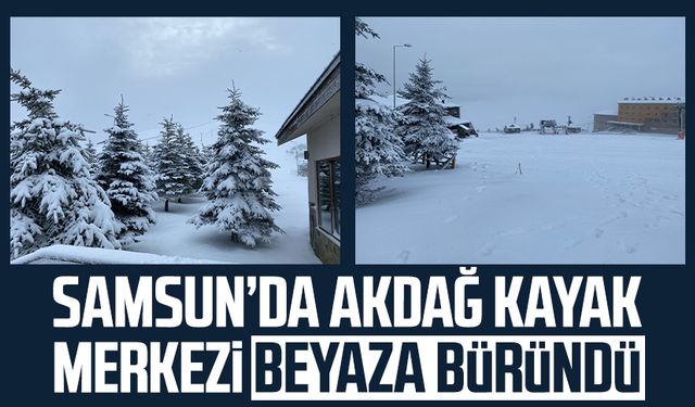 Samsun'da Akdağ Kayak Merkezi beyaza büründü