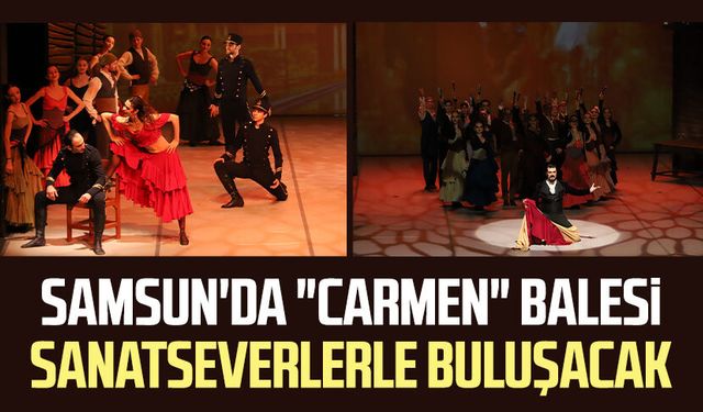 Samsun'da "Carmen" balesi sanatseverlerle buluşacak