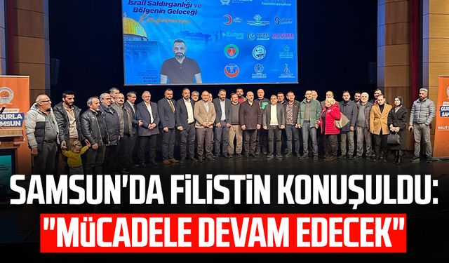 Samsun'da Filistin konuşuldu: "Mücadele devam edecek"