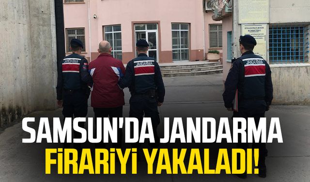 Samsun'da jandarma firariyi yakaladı!