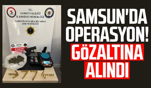 Samsun Bafra'da operasyon! Gözaltına alındı