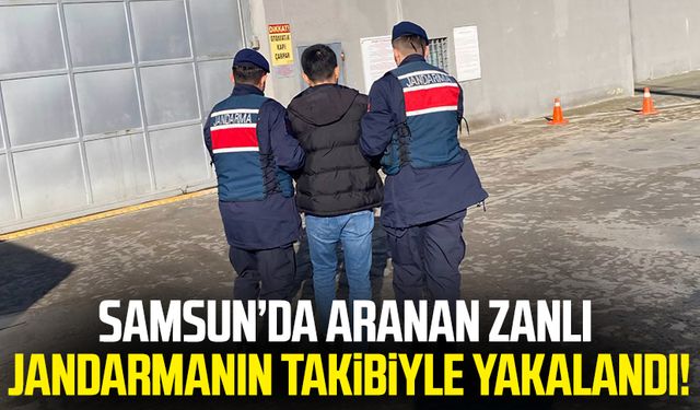 Samsun’da aranan zanlı jandarmanın takibiyle yakalandı!