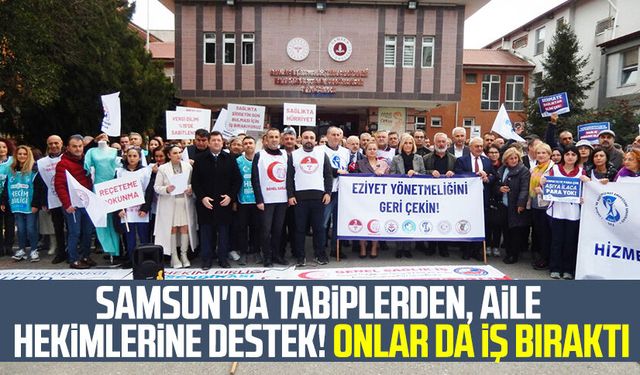 Samsun'da tabiplerden, aile hekimlerine destek! Onlar da iş bıraktı