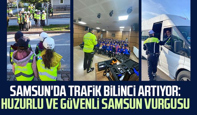 Samsun'da trafik bilinci artıyor: Huzurlu ve güvenli Samsun vurgusu