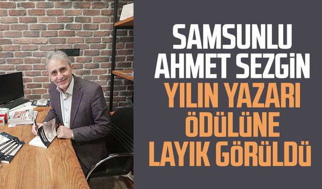 Samsunlu Ahmet Sezgin yılın yazarı ödülüne layık görüldü