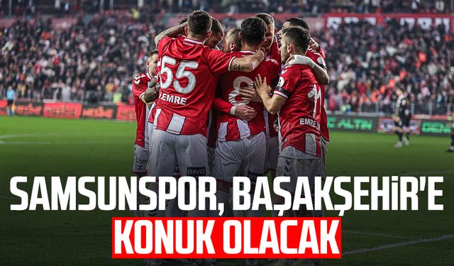 Samsunspor, Başakşehir'e konuk olacak