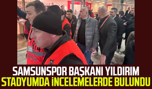 Samsunspor Başkanı Yüksel Yıldırım stadyumda incelemelerde bulundu