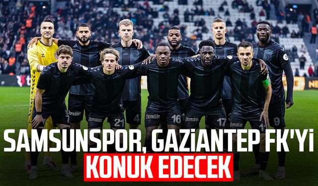 Samsunspor, Gaziantep FK'yi konuk edecek