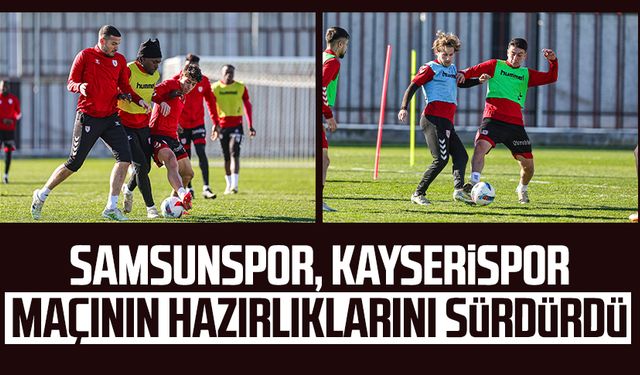 Samsunspor, Kayserispor maçının hazırlıklarını sürdürdü