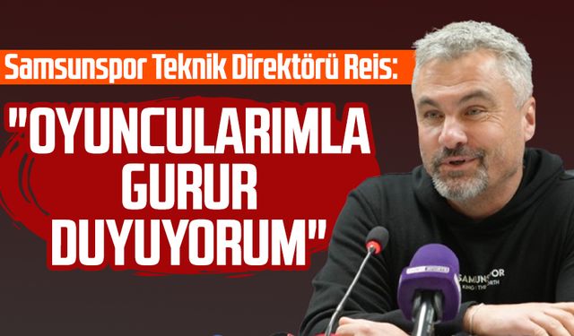 Samsunspor Teknik Direktörü Thomas Reis: "Oyuncularımla gurur duyuyorum"