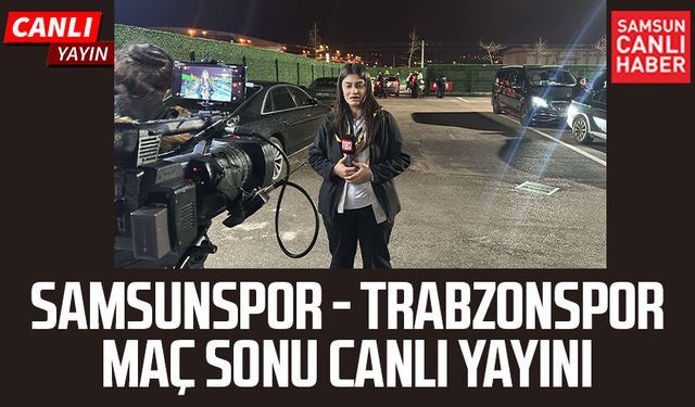 Samsunspor - Trabzonspor maç sonu canlı yayın