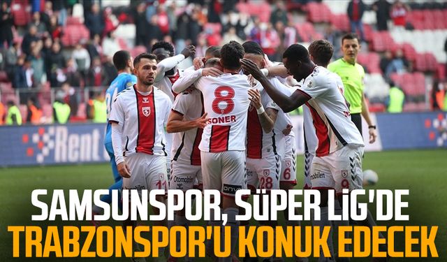 Samsunspor, Süper Lig'de yarın Trabzonspor'u konuk edecek