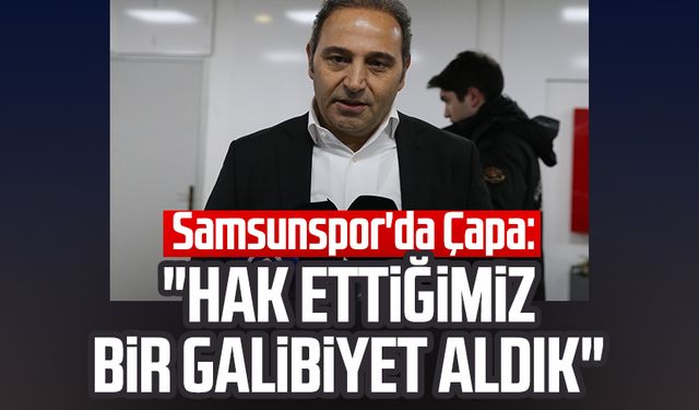 Samsunspor'da Fuat Çapa: "Hak ettiğimiz bir galibiyet aldık"