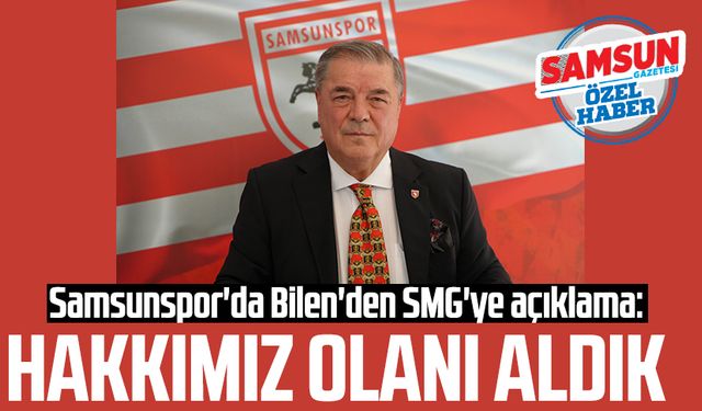 Samsunspor'da Veysel Bilen'den SMG'ye açıklama: Hakkımız olanı aldık