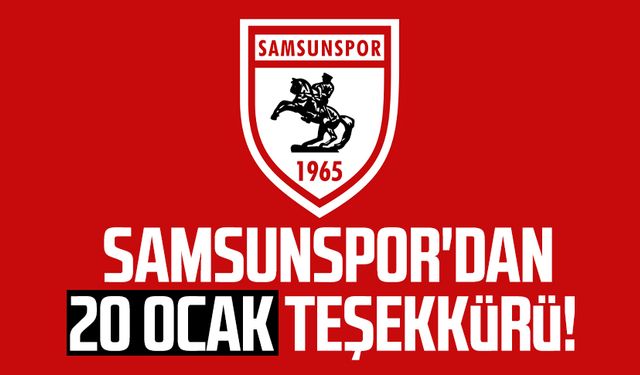 Samsunspor'dan 20 Ocak teşekkürü!
